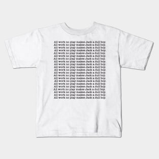 all work no play Kids T-Shirt